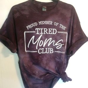 Proud Member Of The Tired Moms Club Hand Dyed Tee